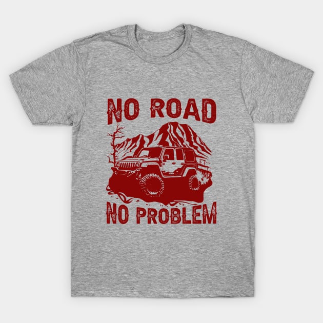 Jeep No Road No Problem T-Shirt by Pink Umbrella